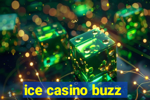 ice casino buzz